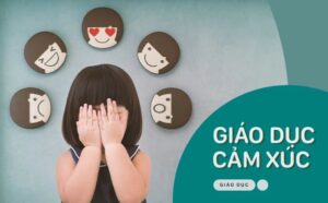 Giáo dục cảm xúc cho trẻ nhỏ